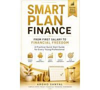 SmartPlanFinance: From First Salary to Financial Freedom: A Practical Financial Guide for Every Young Professional