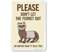 SmartSign "Don't Let The Ferret Out No Matter What It Tells You" Funny Animal Sign - 10" x 7", 40 mil Laminated Rustproof Aluminum Metal, For Gift, Yard, Cafe, Room