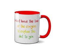 SMARTYPANTS I Don't Have The Time Or The Crayons to Explain This S**t to You Mug - Funny Joke Cup (Red Handle)