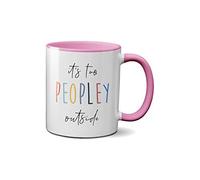 SMARTYPANTS Its Too Peopley Outside Mug - Social Friends Novelty Gift Idea Tea Coffee Novelty Heavy Duty Handle Dino Coated Dishwasher/Microwave Safe Sublimation Ceramic (Pink Handle)