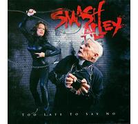 Smash Alley - Too Late to Say No
