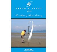 Smash and Carve Golf! The Art of Ball Striking