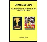 Smash and Grab: An Anthology of Australian ODI Cricket Players