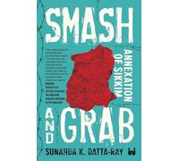 Smash and Grab: Annexation of Sikkim