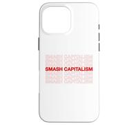 Smash Capitalism Movement Statement Capitalist Economics Case for iPhone 16 Pro Max