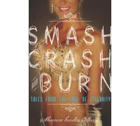 Smash, Crash and Burn: Tales From The Edge Of Celebrity