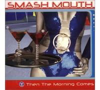 Smash Mouth - Then Morning Comes