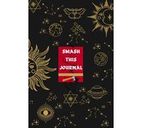 Smash This Journal: Burn, Wreck, Destroy or Smash It After Your Writing | Stress Relief, Self Discovery, Improvement, Anti-Anxiety Journal with Prompts for Adults and Teens