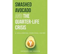 Smashed Avocado and the Quarter-Life Crisis: A Millennial Survival Guide (1)