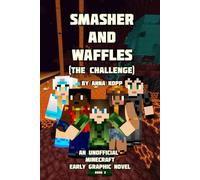Smasher and Waffles: The Challenge: An Unofficial Minecraft Early Graphic Novel