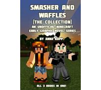 Smasher and Waffles: The Collection: An Unofficial Minecraft Early Graphic Novel Series