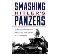 Smashing Hitler's Panzers : The Defeat of the Hitler Youth Panzer Division in the Battle of the Bulge
