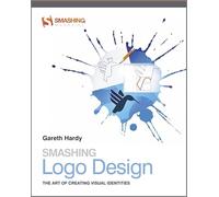 Smashing Logo Design: The Art of Creating Visual Identities (Smashing Magazine Book Series)