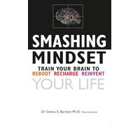 Smashing Mindset: Train Your Brain to Reboot Recharge and Reinvent Your Life: 2 (Miggi Matters)