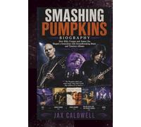 SMASHING PUMPKINS BIOGRAPHY: How Billy Corgan and James Iha Shaped a Generation with Groundbreaking Music and Timeless Albums