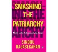 Smashing the Patriarchy: A Guide For The 21st-century Indian Woman