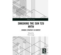 Smashing the Sun Tzu Myth : Chinese Strategy in Context