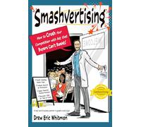 Smashvertising: How to Crush Your Competition with Ads That Buyers Can't Resist (Cashvertising)