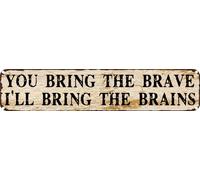 SMAZDFXX YOU BRING THE BRAVE,I‘LL BRING THE BRAINS. Tin Sign Christmas Decor Retro Wall Decor For Home Coffee Bar Funny Aluminum Sign 4x16 Inch