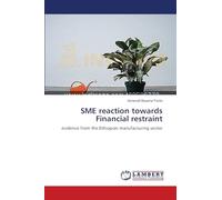 SME reaction towards Financial restraint: evidence from the Ethiopian manufacturing sector