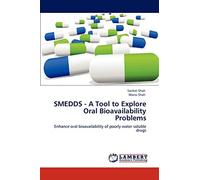 SMEDDS - A Tool to Explore Oral Bioavailability Problems: Enhance oral bioavailability of poorly water soluble drugs