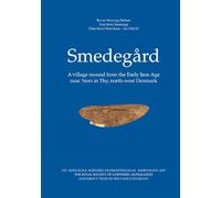 Smedegard: A village mound from the Early Iron Age near Nors in Thy, north-west Denmark (Nordiske Fortidsminder)