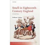 Smell in Eighteenth-Century England: A Social Sense (The Past and Present Book Series)