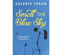 Smell the Blue Sky: Young, pregnant, and widowed