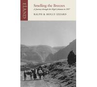 Smelling the Breezes : A Journey through the High Lebanon in 1957