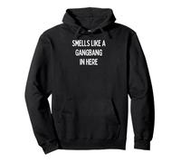 Smells like a Gangbang in here - Gifts for Men and Women Pullover Hoodie