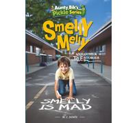 Smelly Melly and other true stories (Aunty Bik's Pickle Series)