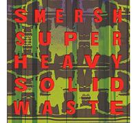 Smersh - Super Heavy Solid Waste [VINYL]
