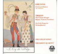 Smetana: Ten Czech Dances / Trojan: The Valient Knight, Bajaja, Six Songs for String Quartet