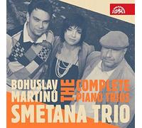 Smetana Trio - Bohuslav Martinu: The Complete Piano Trios by Smetana Trio