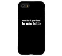 smettila di guardarmi le mie tette Case for iPhone SE (2020) / 7/8
