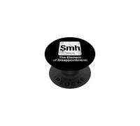 Smh Element of Disappointment Funny Science Periodic Table PopSockets Adhesive PopGrip