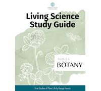 SMH Living Science Study Guide, Form 3-4 Botany: Accompanying the book First Studies of Plant Life by George Francis Atkinson (SMH Living Science Form 3-4 Guides (Grades 7-9))