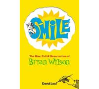 SMiLE: The Rise, Fall, and Resurrection of Brian Wilson