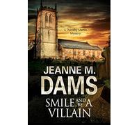 Smile and Be a Villain: A Dorothy Martin Investigation: 18 (A Dorothy Martin Mystery)