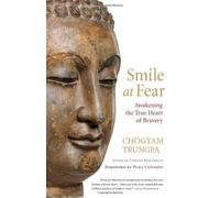 Smile at Fear: Awakening the True Heart of Bravery by Trungpa, Chogyam (2010) Paperback