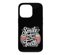 Smile Before You Lose Your Teeth Dentist Jokes - Case for iPhone 13 Pro