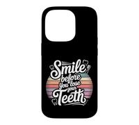 Smile Before You Lose Your Teeth Dentist Jokes - Case for iPhone 14 Pro