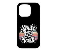 Smile Before You Lose Your Teeth Dentist Jokes - Case for iPhone 15 Pro