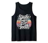 Smile Before You Lose Your Teeth Dentist Jokes - Tank Top