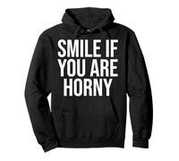 Smile If You Are Horny - Funny Sarcastic Witty Adult Humor Pullover Hoodie