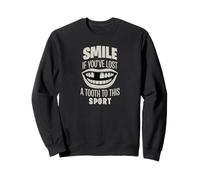 Smile If You Lost A Tooth To This Sport - Funny Sweatshirt