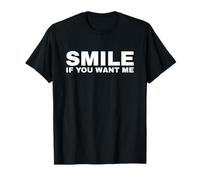 Smile If You Want Me T-Shirt