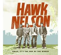 Smile It's the End of the World by Hawk Nelson (2006) Audio CD