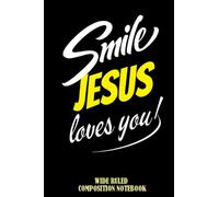 SMILE JESUS LOVES YOU Wide Ruled Composition Notebook: I Love Jesus, Church Christian Worship Notebook, Jesus Notepad For Everyone | Special Black Cover