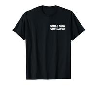 Smile Now, CRY Later (White Text) T-Shirt